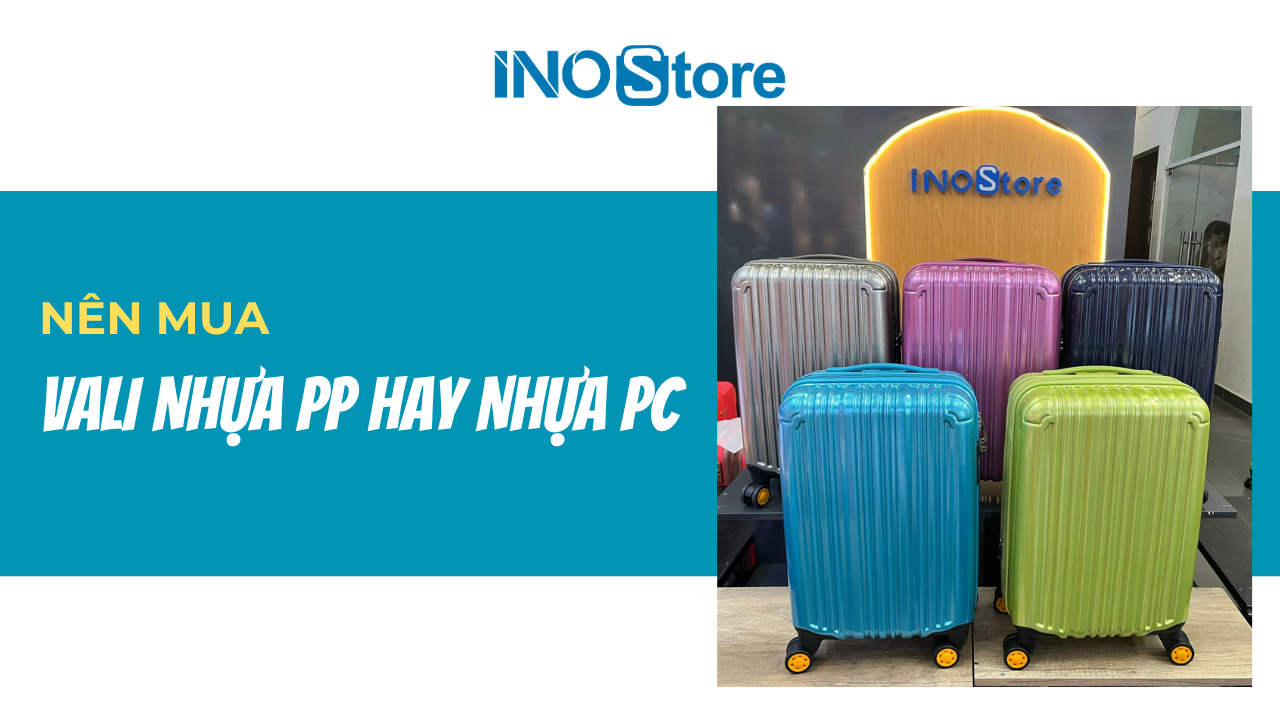 Nên mua vali nhựa PP hay nhựa PC tốt hơn? Những lưu ý khi chọn mua vali