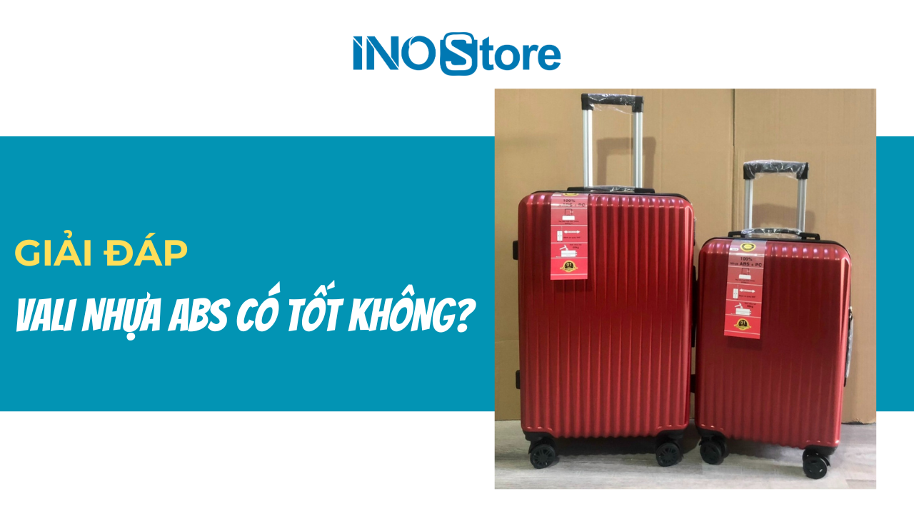 Giải Đáp: Vali nhựa ABS có tốt không? Những điều cần biết khi chọn mua vali nhựa ABS