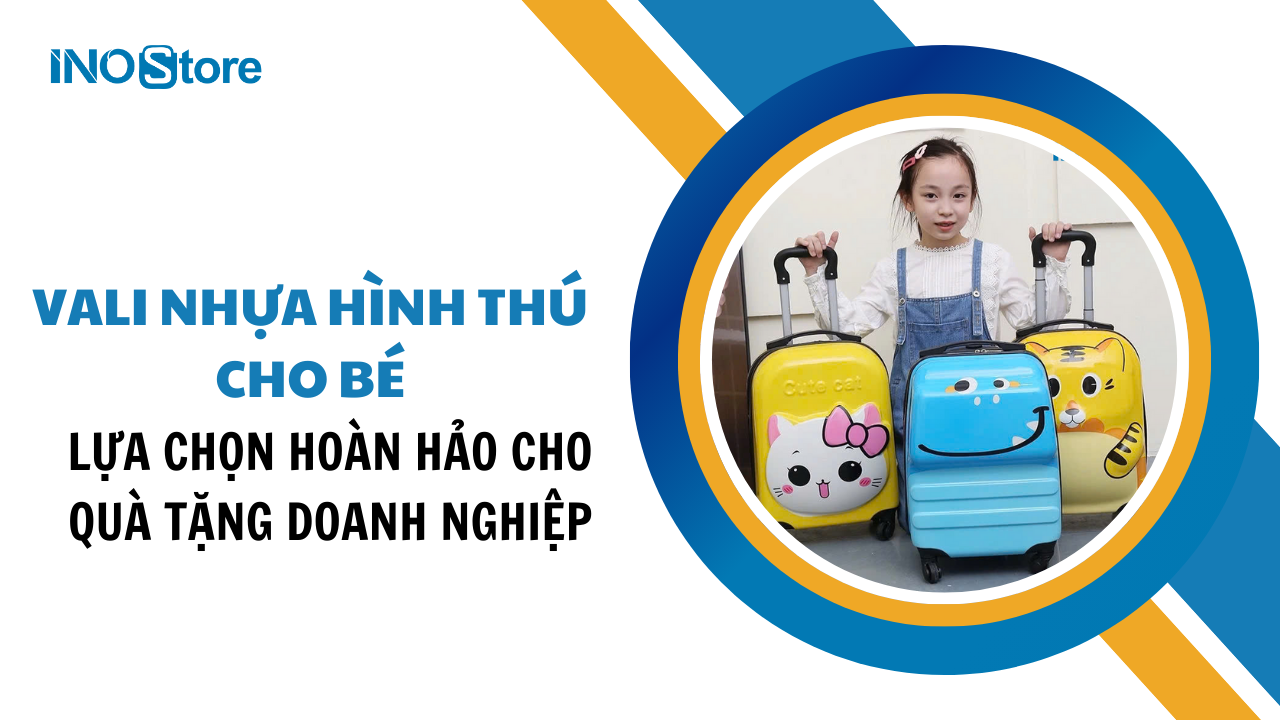 Tại sao vali nhựa hình thú cho bé là lựa chọn hoàn hảo cho quà tặng doanh nghiệp?