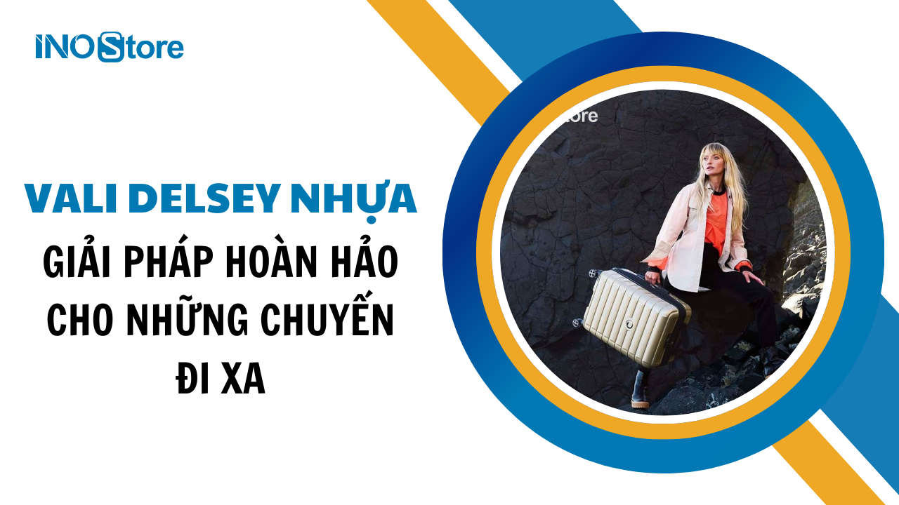 Vali Delsey nhựa: Giải pháp hoàn hảo cho những chuyến đi xa