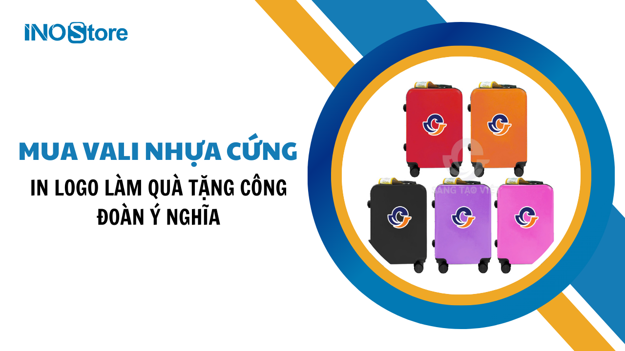 Mua vali nhựa cứng in logo làm quà tặng Công Đoàn ý nghĩa
