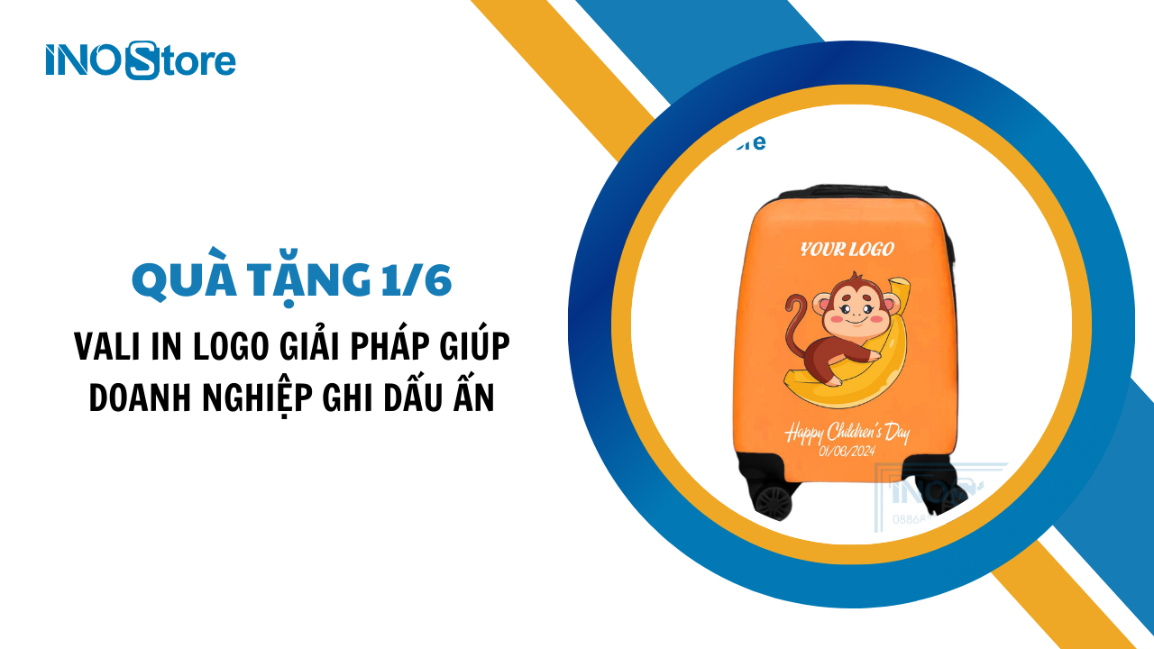 Vali in logo giải pháp quà tặng 1/6 giúp doanh nghiệp ghi dấu ấn