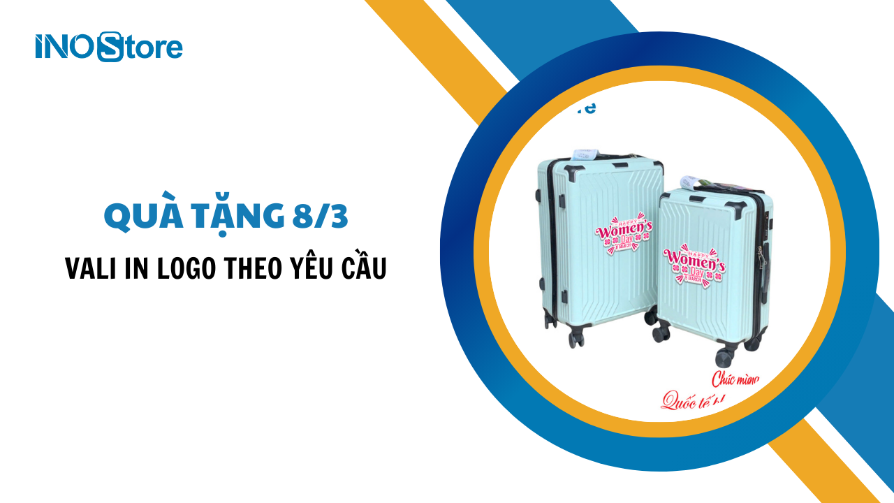 Vali in logo theo yêu cầu quà tặng 8/3 thiết thực và sang trọng