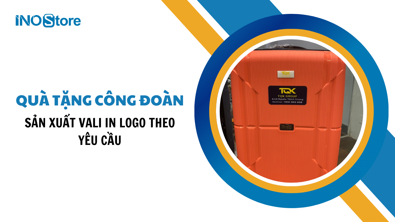 Sản xuất vali in logo theo yêu cầu quà tặng công đoàn hoàn hảo