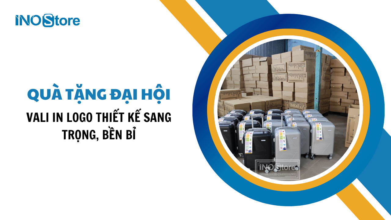 Xu hướng quà tặng đại hội vali in logo thiết kế sang trọng, bền bỉ