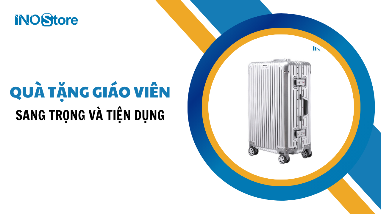 Top vali kéo in logo làm quà tặng giáo viên sang trọng và tiện dụng
