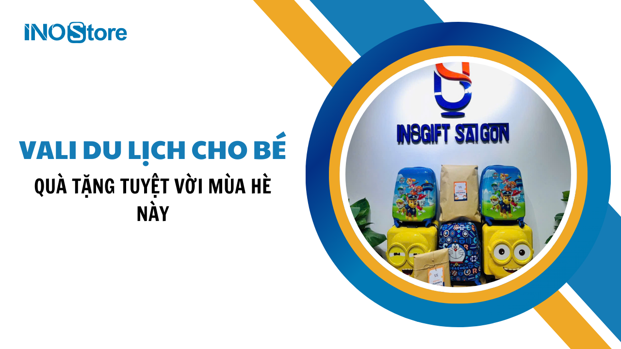 Top mẫu vali du lịch cho bé quà tặng tuyệt vời mùa hè này