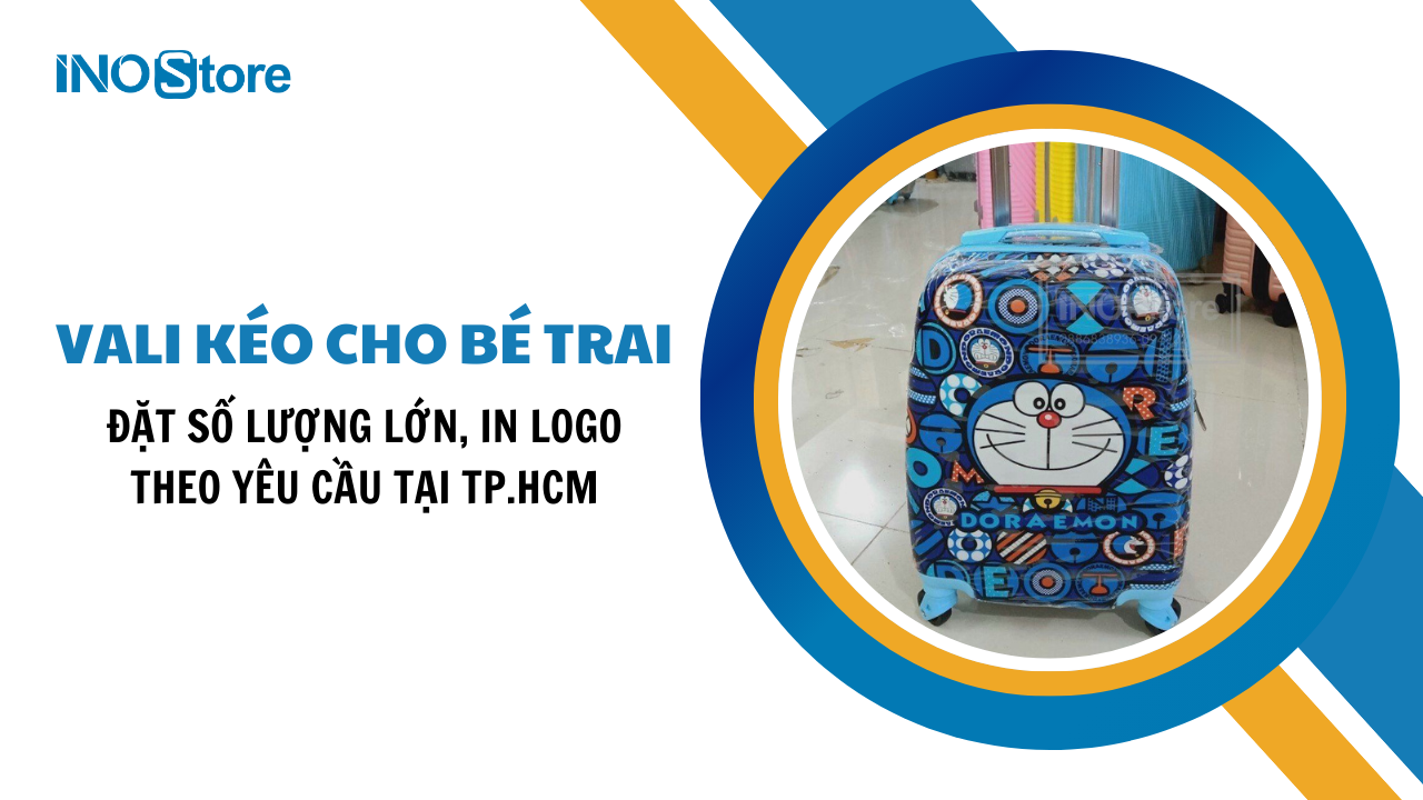 Đặt vali kéo cho bé trai số lượng lớn, in logo theo yêu cầu tại TP.HCM
