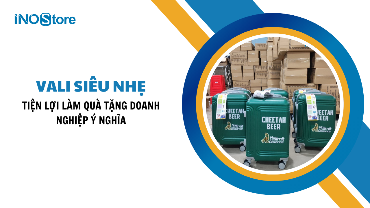 Vali siêu nhẹ, tiện lợi làm quà tặng doanh nghiệp ý nghĩa