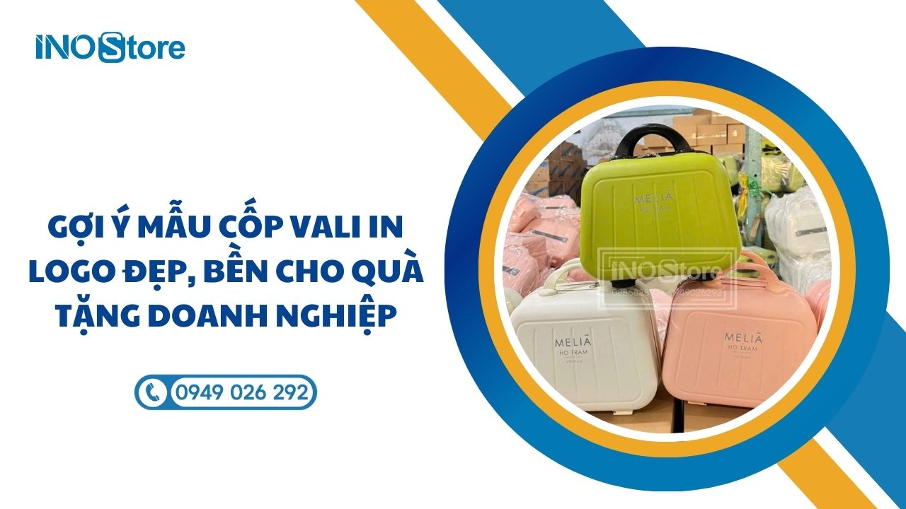 Gợi ý mẫu cốp vali in logo đẹp, bền cho quà tặng doanh nghiệp