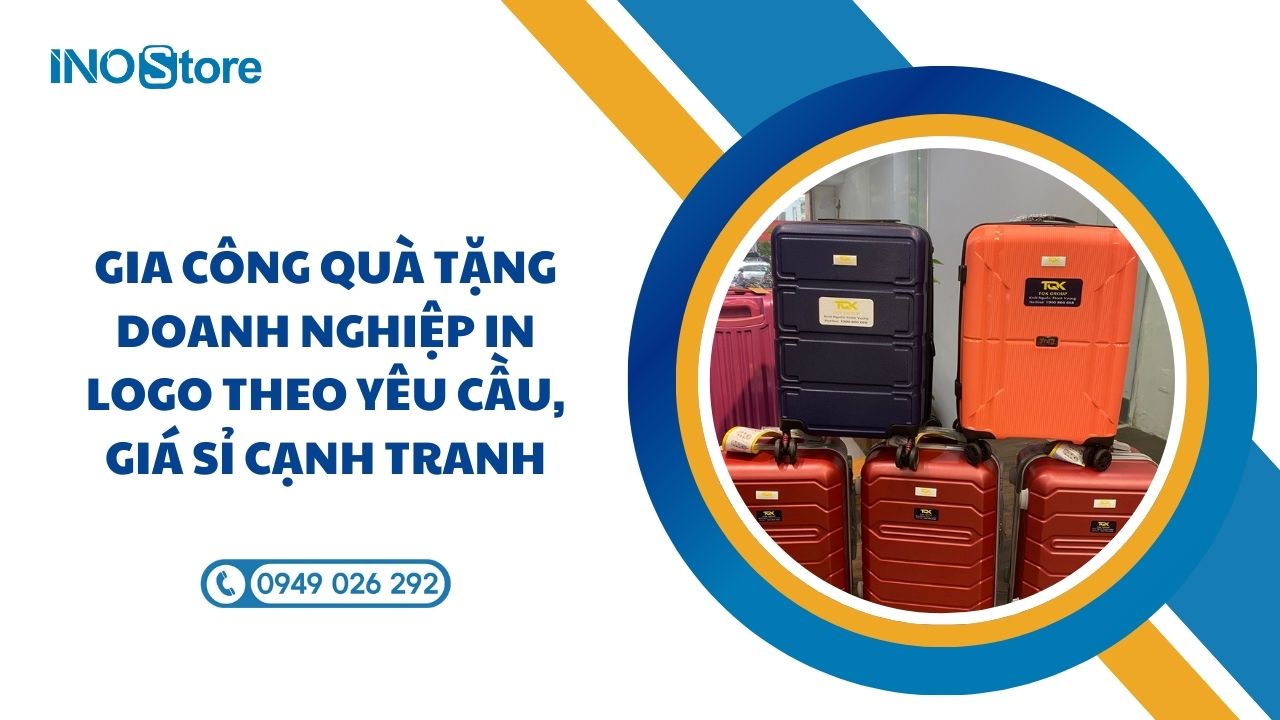 Gia công quà tặng doanh nghiệp in logo theo yêu cầu, giá sỉ cạnh tranh