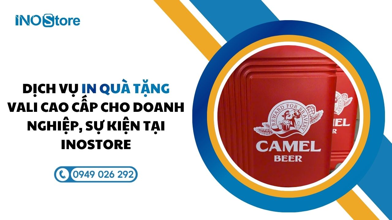 Dịch vụ in quà tặng vali cao cấp cho doanh nghiệp, sự kiện tại InoStore