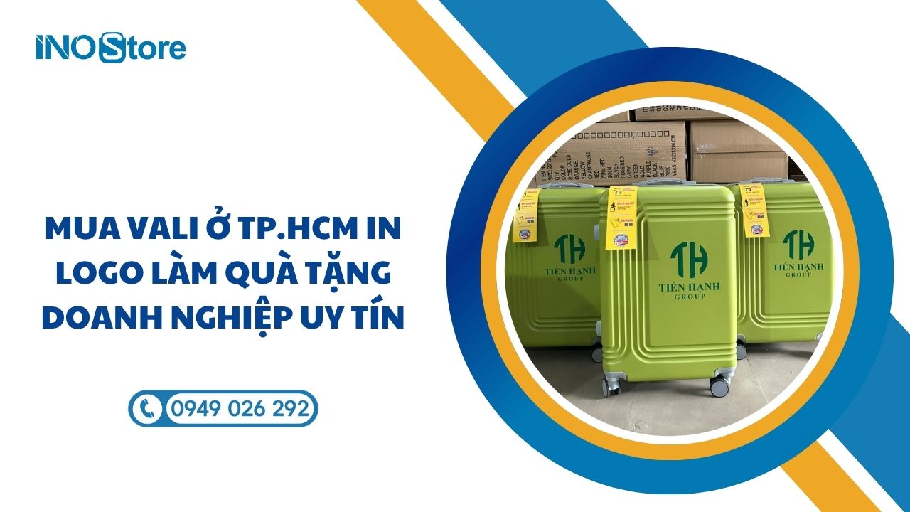 Mua vali ở TP.HCM in logo làm quà tặng doanh nghiệp uy tín