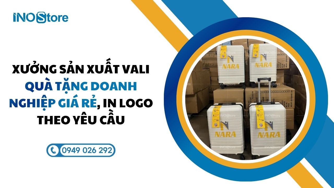 Xưởng sản xuất vali quà tặng doanh nghiệp giá rẻ, in logo theo yêu cầu