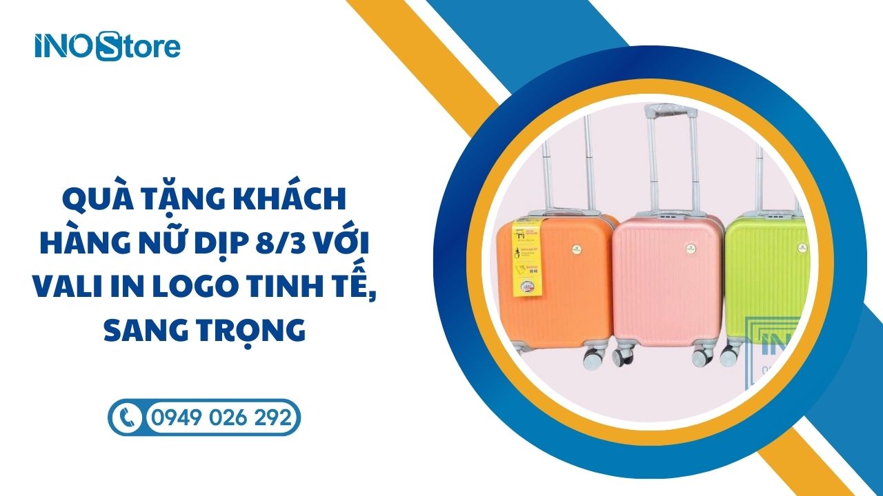 Quà tặng khách hàng nữ dịp 8/3 với vali in logo tinh tế, sang trọng