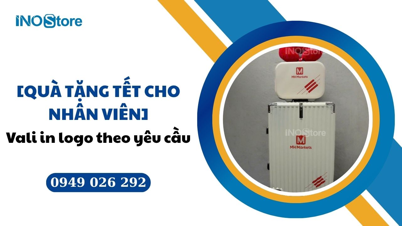 [Quà tặng Tết cho nhân viên] Vali in logo theo yêu cầu, giá tốt