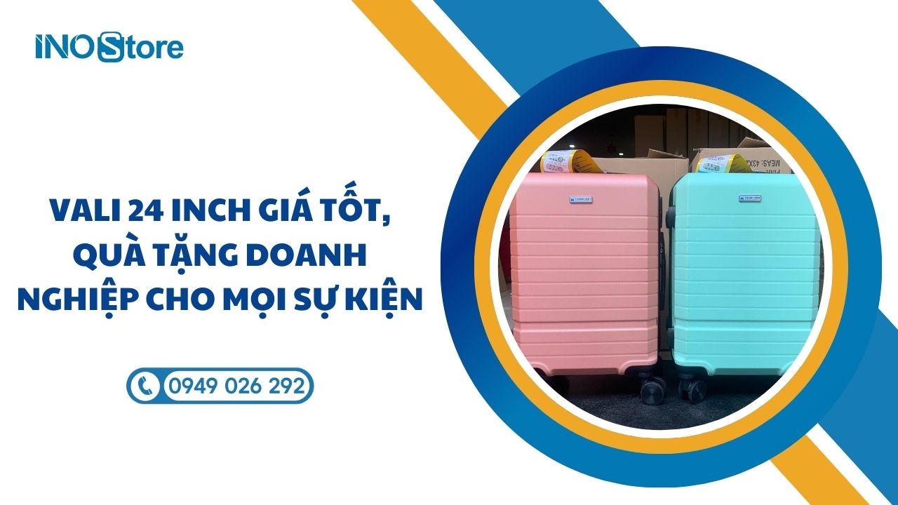 Vali 24 inch giá tốt, quà tặng doanh nghiệp cho mọi sự kiện