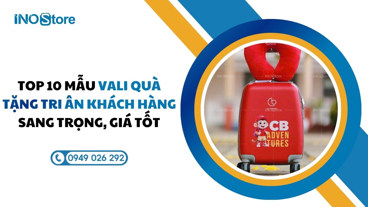 Top 10 mẫu vali quà tặng tri ân khách hàng sang trọng, giá tốt