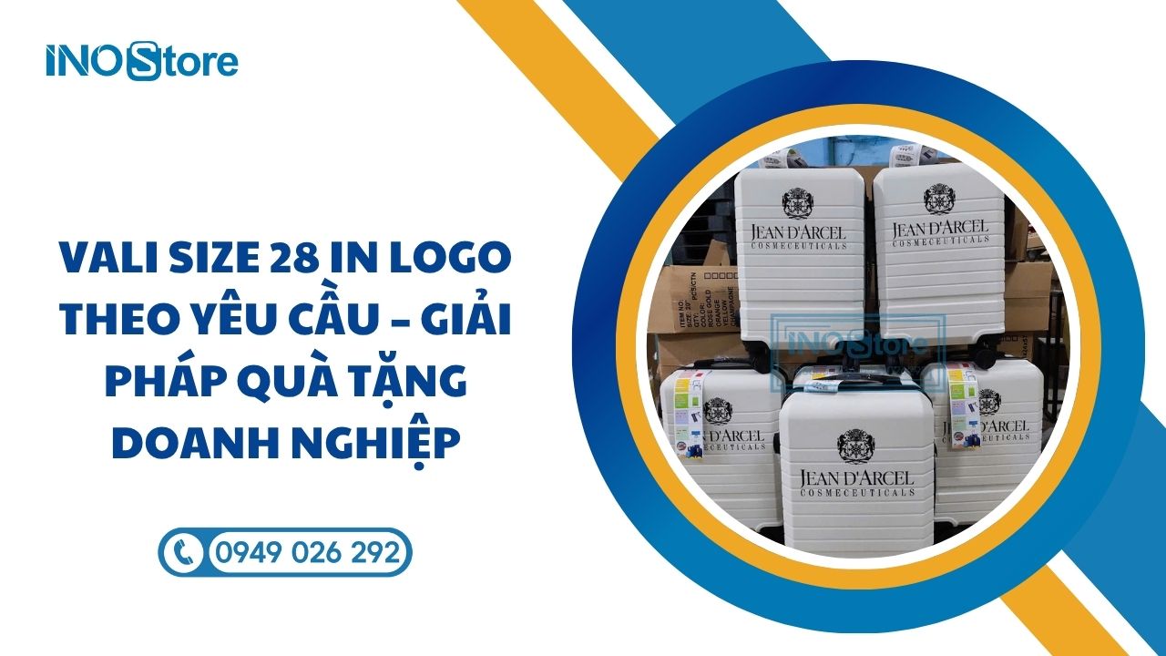 Vali size 28 in logo theo yêu cầu – Giải pháp quà tặng doanh nghiệp sang trọng