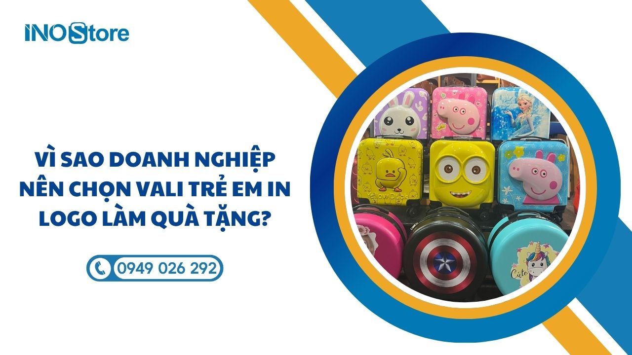 Vì sao doanh nghiệp nên chọn vali trẻ em in logo làm quà tặng?